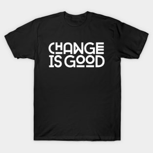 Change Is Good T-Shirt